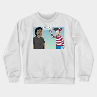 Is it me youre looking for? Crewneck Sweatshirt